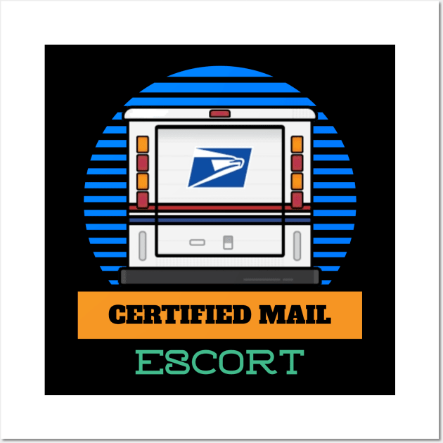 MAIL ESCORT CERTIFIED MAIL USPS FUNNY Wall Art by grizzlex